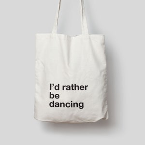 I'd Rather Be Dancing Bag