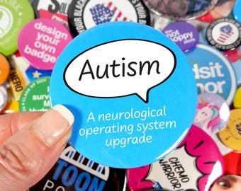 Autism Badge – “Autism: A Neurological Operating System Upgrade” – Autism Awareness & Neurodiversity 38mm Pin
