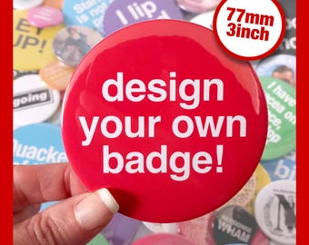 77mm Custom Badge, Personalised Badge, Create Your Own Button Pin Badge, Personalised Pin