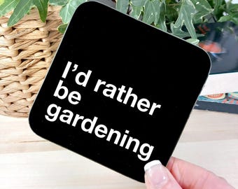 I'd Rather be Gardening Drinks Coaster –  Gift for Gardener – Stocking Filler, Secret Santa