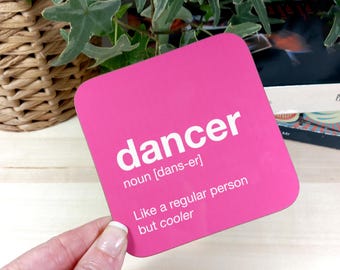 Dancer Drinks Coaster –  Gift for dancer – Stocking Filler, Secret Santa, Gender Neutral dancer Coaster