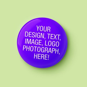 58mm Create Your Own Button Pin Badge, Custom Badge, Personalised Badge