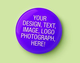 58mm Create Your Own Button Pin Badge, Custom Badge, Personalised Badge