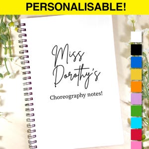 May include: White spiral-bound notebook with the text "Miss Dorothy's Choreography notes!" in black script. The word "PERSONALISABLE!" is in a yellow banner at the top. A color palette of various colors is on the right.