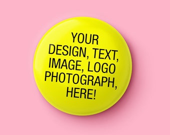 77mm Create Your Own Button Pin Badge, Custom Badge, Personalised Badge