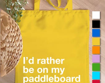 I'd Rather Be On My Paddleboard Bag