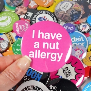 I have a Nut Allergy Badge Button Pin