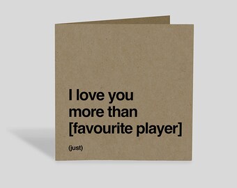I love you more than my favourite football player or team valentines Card