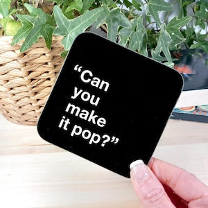 Graphic Design Coaster –  Funny Gift for Graphic designers – Stocking Filler, Secret Santa, Can you make it pop?
