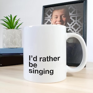 I&#39;d Rather be Singing Mug