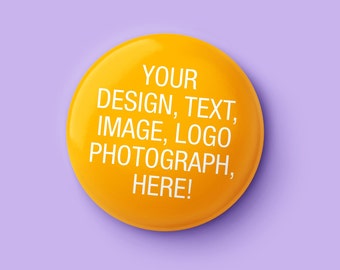 45mm Create Your Own Button Pin Badge, Custom Badge, Personalised Badge