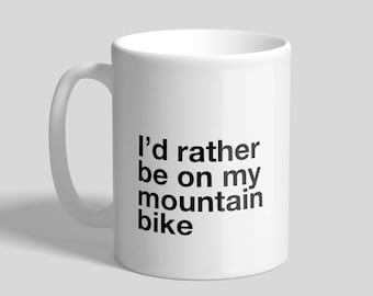 I'd Rather be on my Mountain Bike