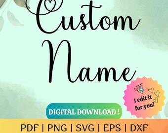 Custom Name Cut File SVG Handwritten Custom Word PNG Calligraphy Personalized Text Cursive Create Personalized Sign PDF Digital Download
