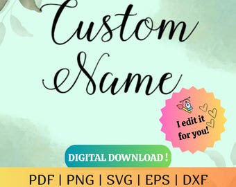 Personalized Name SVG Custom Word PNG Personalized Text Sign PDF Handlettered Custom Name Calligraphy Custom Name Cut File Digital Download