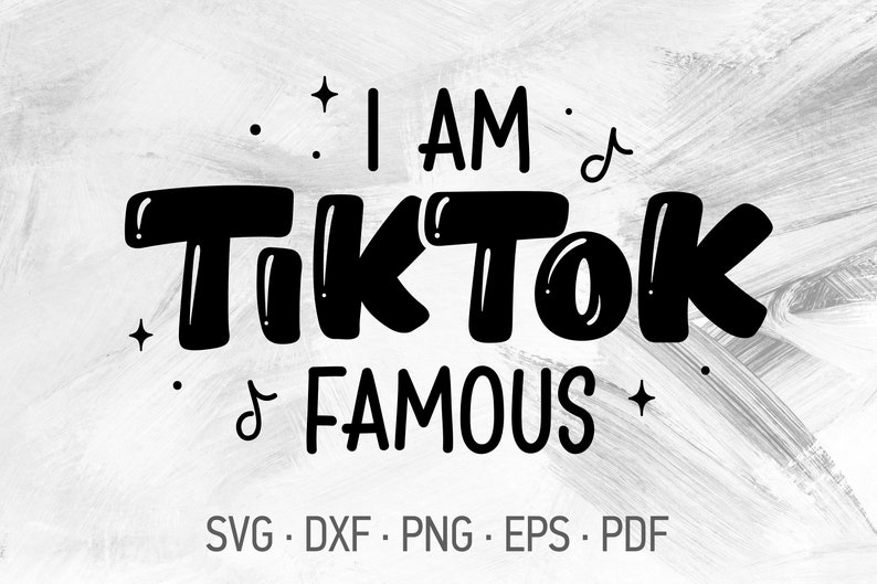 I Am Tiktok Famous SVG Cricut Cut Files Tiktoker Shirt ...