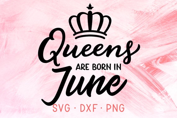 Download Queens Are Born In June SVG June Birthday June SVGs Svg | Etsy