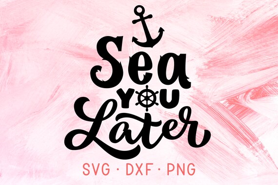 Download Holiday Svg Png Sea You Later Svg Family Cruise Dxf File Summer Svg Dxf Pdf Trip Cruise Shirt Vacation Svg Shirt Print Kits How To Craft Supplies Tools Safarni Org