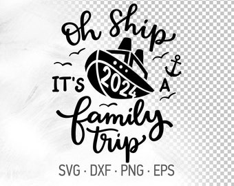 Oh Ship It's A Family Trip SVG DXF PNG Silhouette & Cricut Cut Files, Matching T-Shirts For Family Summer Vacation 2024