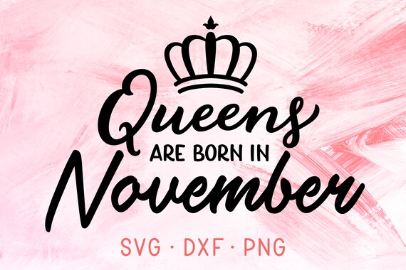 Download Queens Are Born In November SVG November Birthday November | Etsy