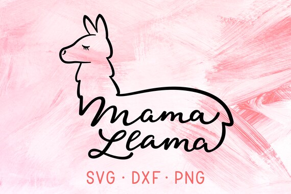 Download Mama Llama Svg Dxf Png Silhouette Cricut Cut Files Cute Etsy