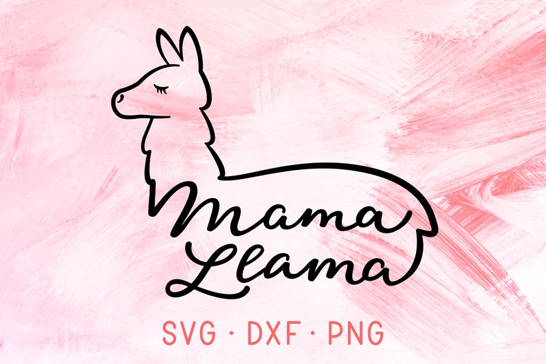 Download Mama Llama SVG DXF PNG Silhouette & Cricut Cut Files Cute ...