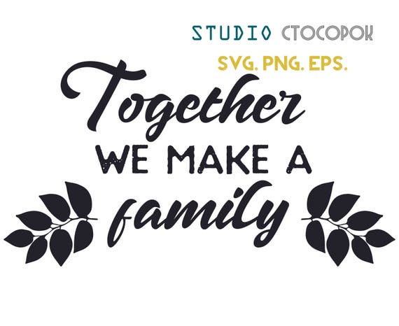 Download Together we make a family SVG Home SVG quotes Home quote ...