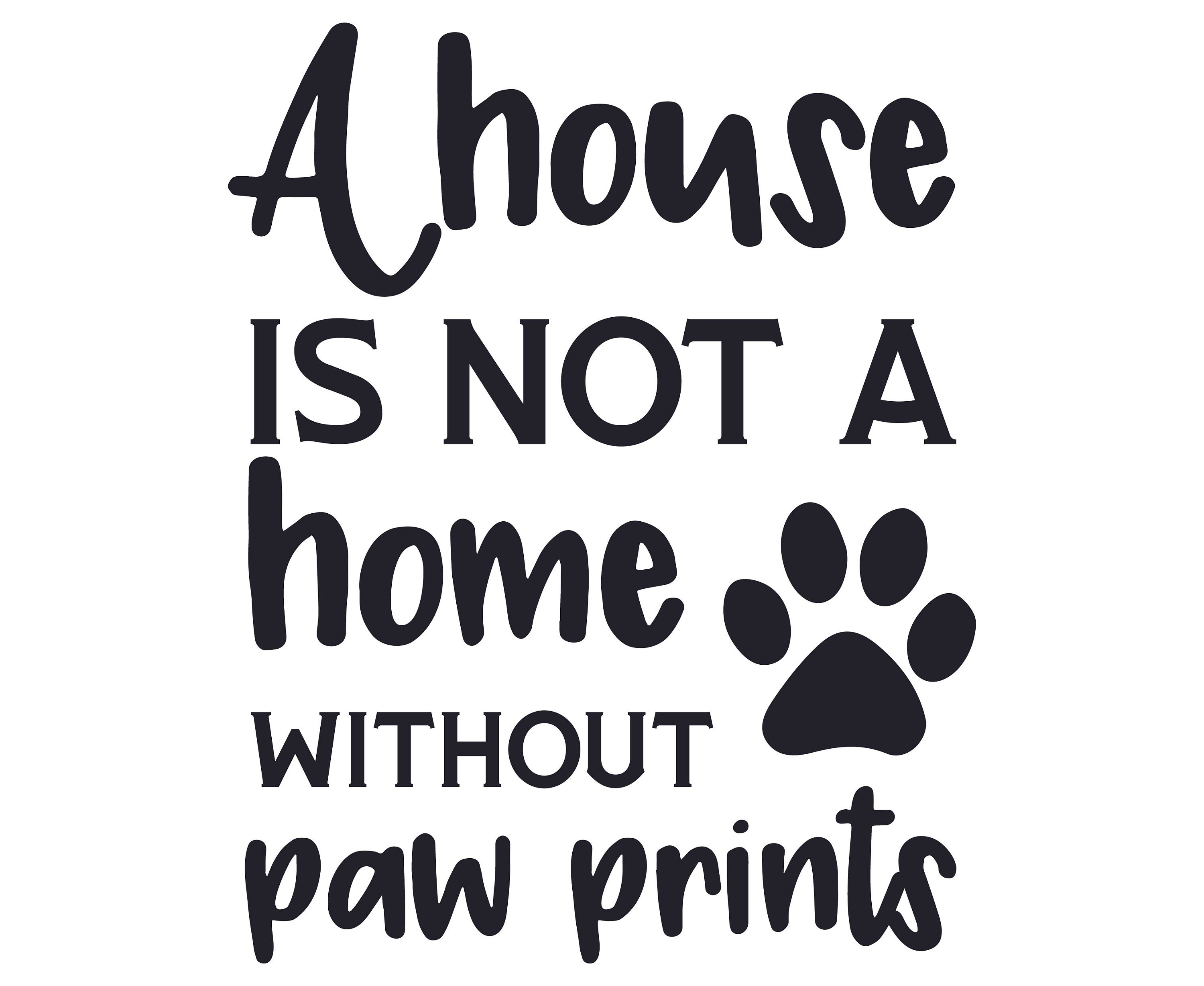 Download A house is not a home without paw prints SVG, Home SVG ...