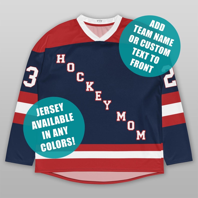 May include: A blue hockey jersey with red and white stripes. The jersey has the word "HOCKEY MOM" written vertically down the front. The number "3" is on the left sleeve and the number "2" is on the right sleeve. The text "JERSEY AVAILABLE IN ANY COLORS!" is in a circle on the left side of the jersey. The text "ADD TEAM NAME OR CUSTOM TEXT TO FRONT" is in a circle on the right side of the jersey.