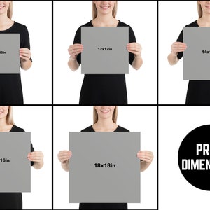 May include: A collage of six images showing different print sizes for a photo print. The images show a person holding a gray square print in front of them. The print sizes are 10x10in, 12x12in, 14x14in, 16x16in, and 18x18in. The text "PRINT DIMENSIONS" is in a black circle.