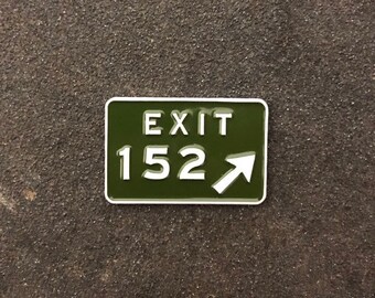 Exit 152 [enamel pin]