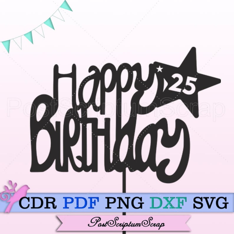 Download Cake Topper Svg 25th Birthday Files For Cricut Happy Birthday Digital Prints Party Cake Toppers Picks Party Decor