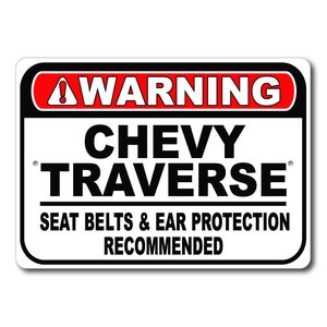 Chevy Traverse Warning Sign, Seat Belts And Ear Protection Recommended, Traverse Sign, Traverse Garage Gift Decor, Chevy Traverse Metal Sign
