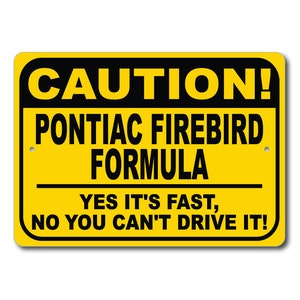 Pontiac Firebird Formula Caution Sign, Yes It&#39;s Fast, Firebird Formula Garage Decor, Pontiac Firebird Formula Sign, Metal Pontiac Sign