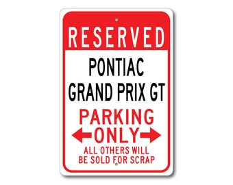 May include: Red and white parking sign with the text "RESERVED PONTIAC GRAND PRIX GT PARKING ONLY" and arrows pointing left and right. The bottom of the sign reads "ALL OTHERS WILL BE SOLD FOR SCRAP".