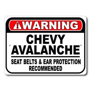 Chevy Avalanche Warning Sign, Seat Belts And Ear Protection Recommended, Avalanche Garage Gift Decor, Chevy Avalanche Metal Sign