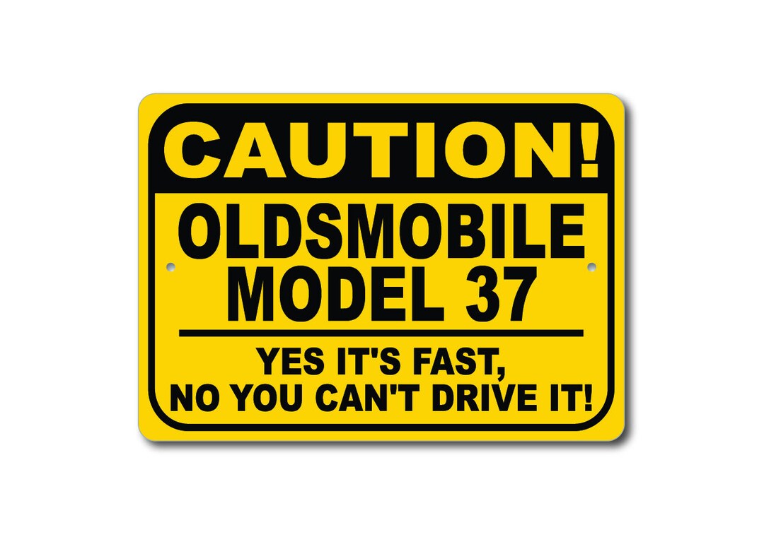 Oldsmobile Model 37 Caution Sign, Yes It's Fast, Model 37 Decor ...