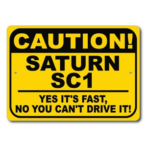 Saturn SC1 Caution Sign, Yes It&#39;s Fast, SC1 Sign, SC1 Gift, SC1 Decor, Saturn Garage, Saturn SC1 Sign, Metal Saturn Sign