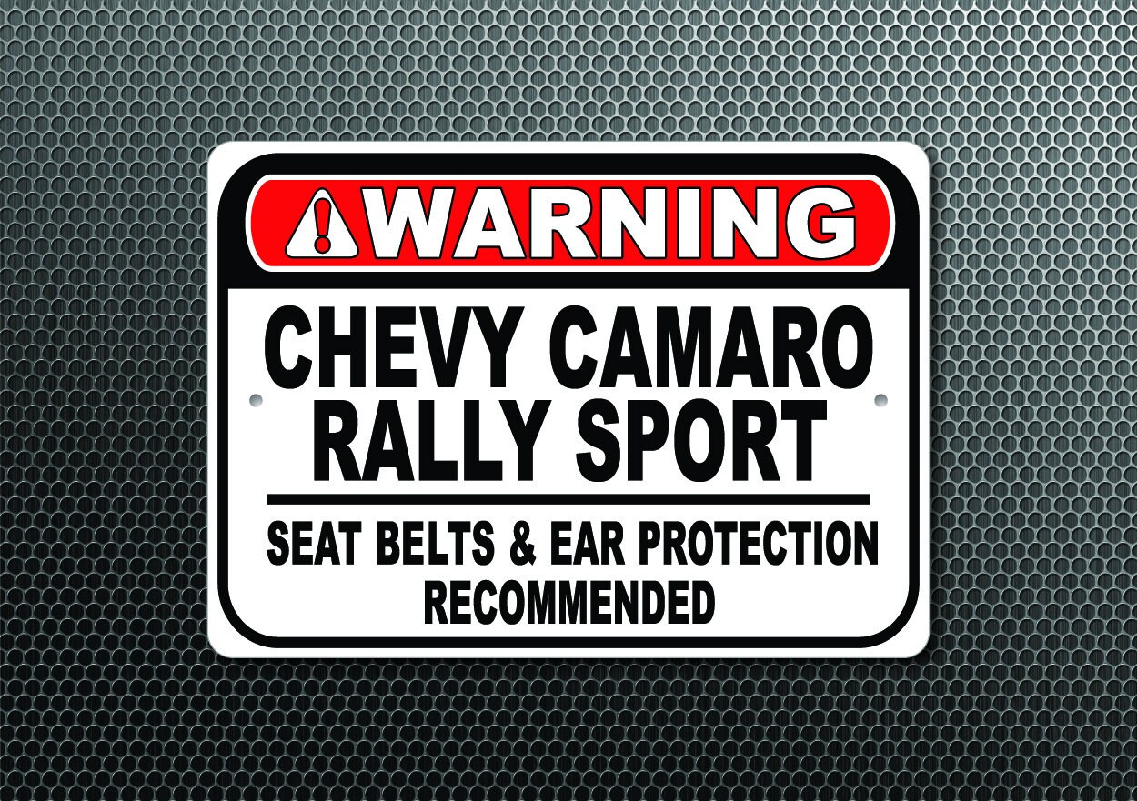 Car Rally Safety Signs Chevy Camaro Rally Sport Warning Sign, Seat Belts and Ear Protection ...