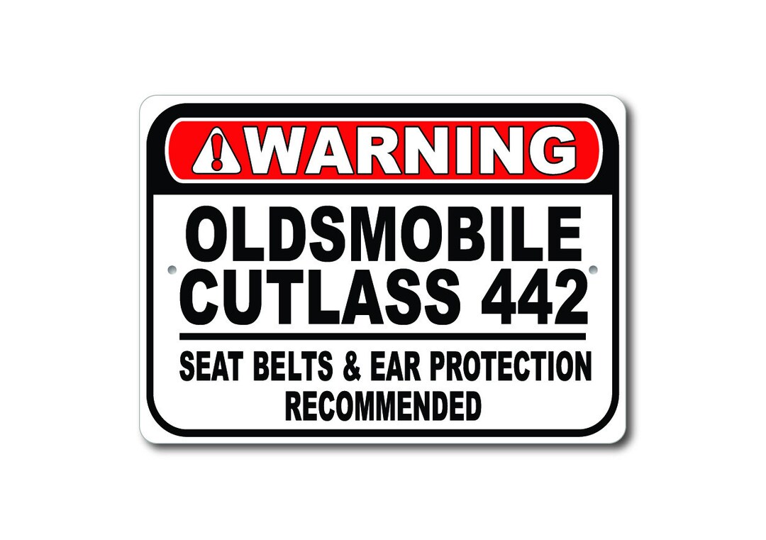 Oldsmobile Cutlass 442 Warning Sign, Seat Belts and Ear Protection ...
