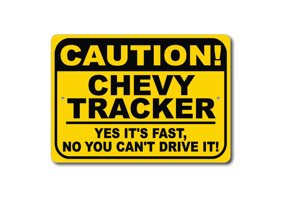 Chevy Tracker Caution Sign, Yes It's Fast, Tracker Sign, Tracker Gift ...