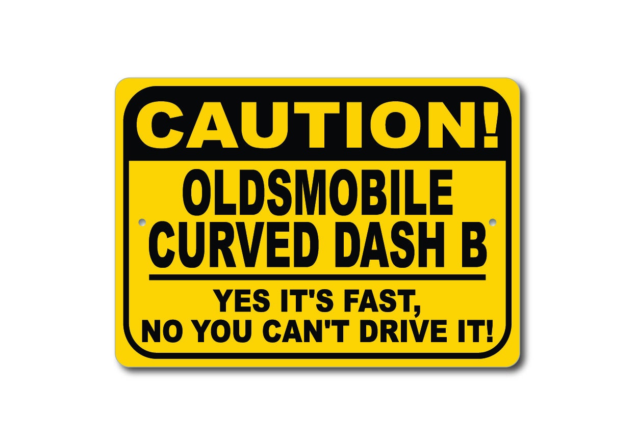 Oldsmobile Curved Dash B Caution Sign, Yes It's Fast, Curved Dash B ...
