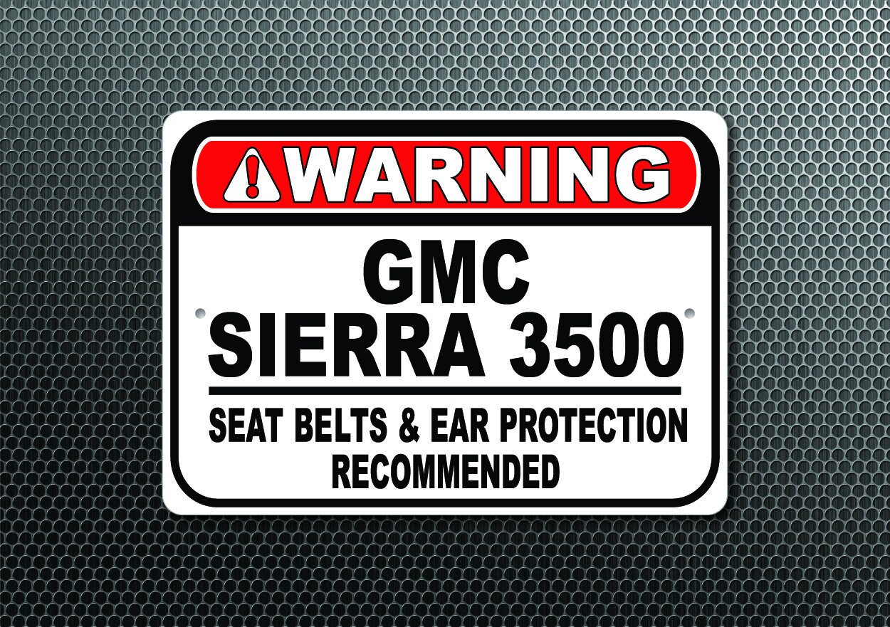 GMC Sierra 3500 Warning Sign, Seat Belts and Ear Protection Recommended ...