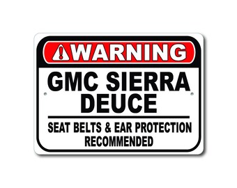 GMC Sierra Deuce Warning Sign, Cinture di sicurezza e protezioni per le orecchie consigliate, Sierra Deuce Garage Gift Decor, GMC Sierra Deuce Metal Sign