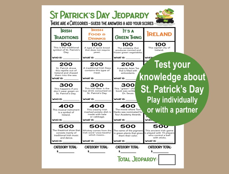 May include: A St. Patrick's Day Jeopardy game board with four categories: Irish Traditions, Irish Food & Drinks, It's a Green Thing, and Ireland. Each category has five questions worth 100, 200, 300, 400, and 500 points. The game board also includes a green circle with the text "Test your knowledge about St. Patrick's Day. Play individually or with a partner."