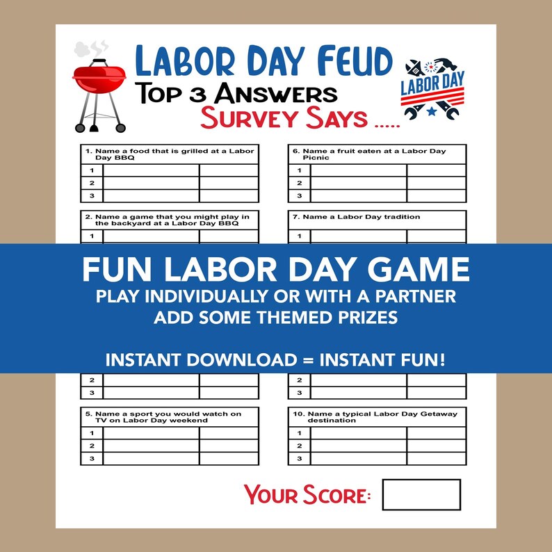 May include: A printable Labor Day Feud game with a red, white, and blue theme. The game includes questions about Labor Day traditions, food, and activities. The game is designed for individual or partner play and includes a space for players to record their scores.