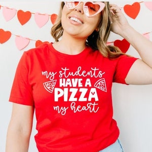 My Students have a Pizza My Heart - Teacher Shirt - Teacher Valentine Tee - Valentine's Day Shirt - Teacher Valentine Shirt - Bella Canvas