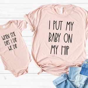 Mommy and Me Outfit - I Put My Baby on My Hip Shirt - Matching Shirts  -  Mommy and Me Shirt - Mother's Day - Mom and Baby Matching Outfit