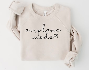 Airplane Mode sweatshirt - Traveling Sweatshirt - Flying Sweatshirt - Flight Attendant Sweatshirt -  Bella Canvas Sweatshirt Honeymoon Shirt