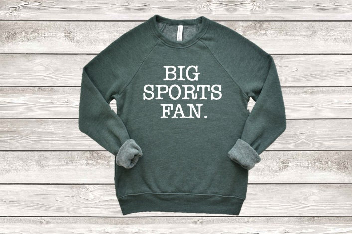 Big sports fan sweatshirt hotsell