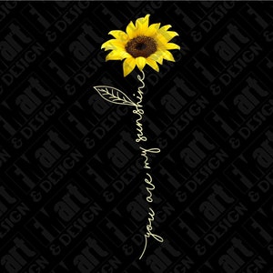 PNG TIF JPG You Are My Sunshine Sunflower Sublimation Printed Transfer Instant Download
